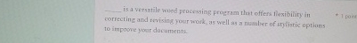  q, is a versatile word processing program that offers flexibility' in