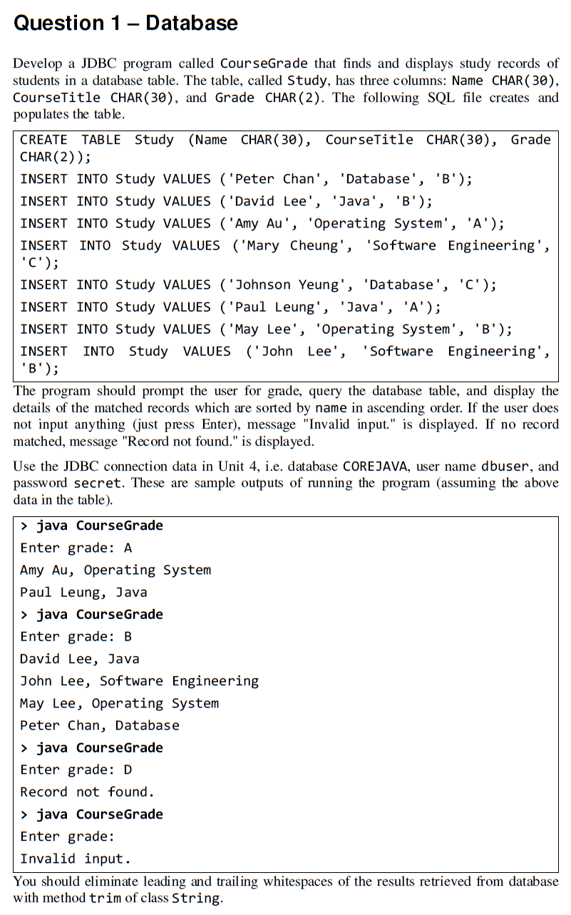  Question 1 Database Develop a JDBC program called CourseGrade that finds