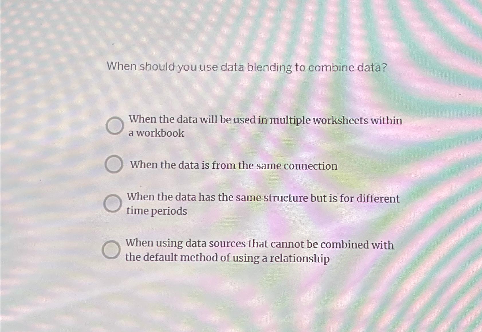  When should you use data blending to combine data? When the