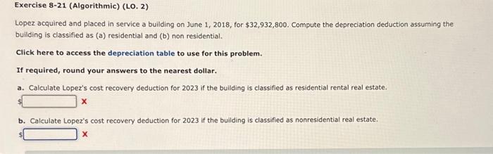  Exercise 8-21 (Algorithmic) (LO. 2) Lopez acquired and placed in service