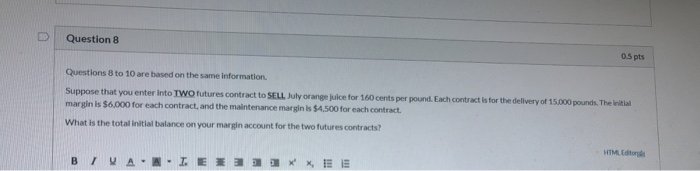  Question 8 05 pts Questions 8 to 10 are based on