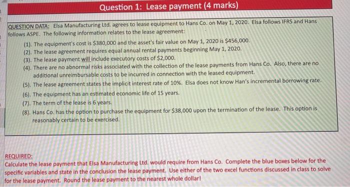  Question 1: Lease payment (4 marks) QUESTION DATA: Elsa Manufacturing Ltd.