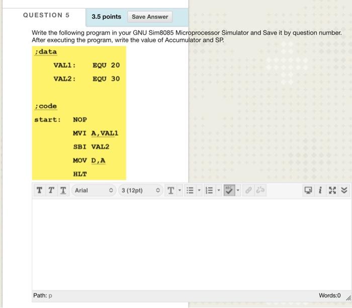 we need to use GNU sim8085 microprocessor simulator QUESTION 5 3.5 points