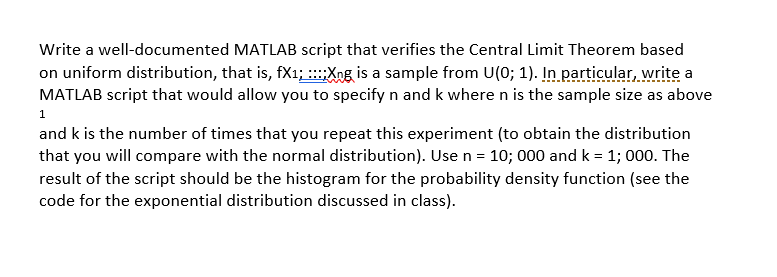 Write a well-documented MATLAB script that verifies the Central Limit Theorem