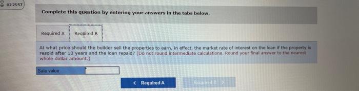 $111.797 loans for his properties at 9 percent for 25 years. Monthly