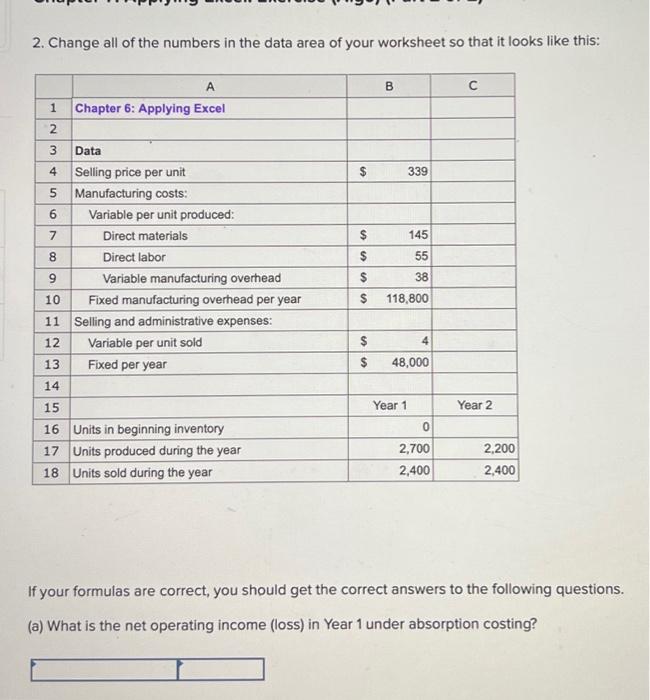 Direct materials Direct labor Variable manufacturing overhead Fixed manufacturing overhead per year