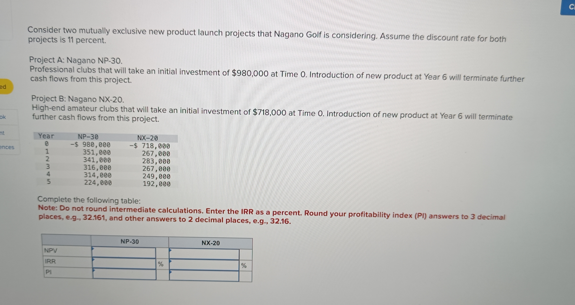  Consider two mutually exclusive new product launch projects that Nagano Golf