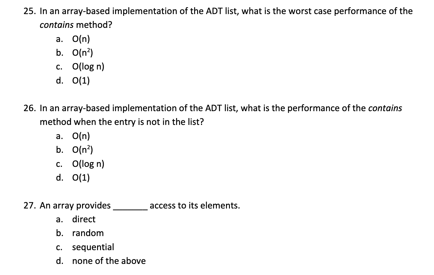 O(n) b. O(n?) c. O(log n) d. 0(1) 24. In an array-based