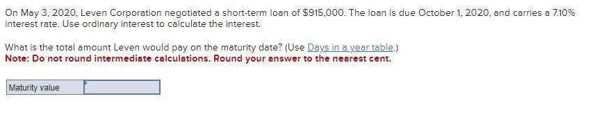 table.) Note: Do not round intermediate calculations.Round the "Interest" and "Maturity value"