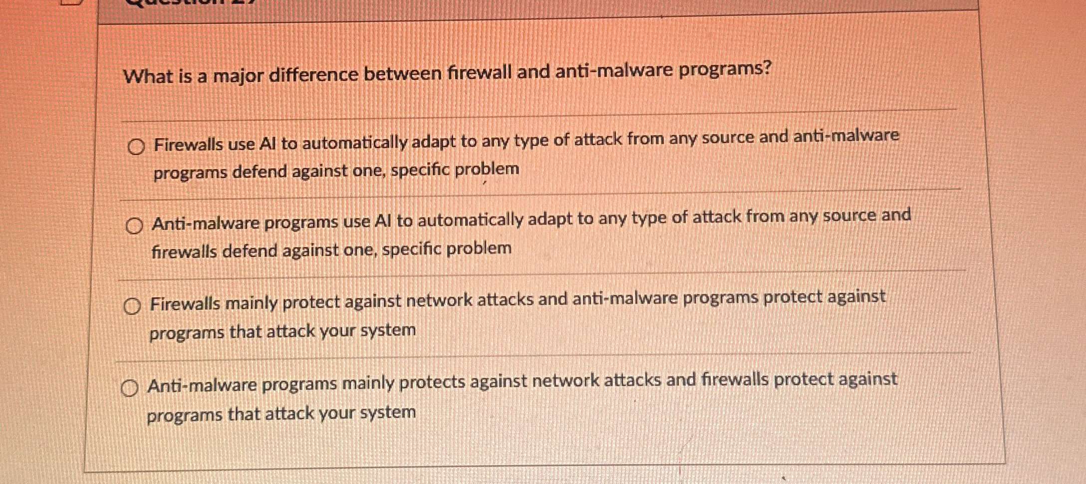  What is a major difference between firewall and anti-malware programs? q,