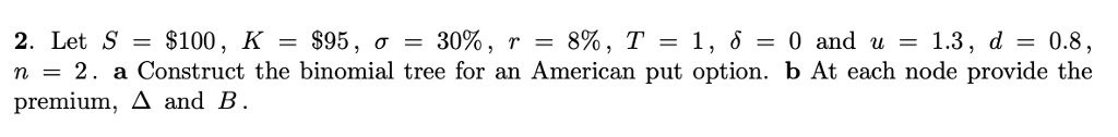  2. Let S = $100, K = $95, 30%, r =