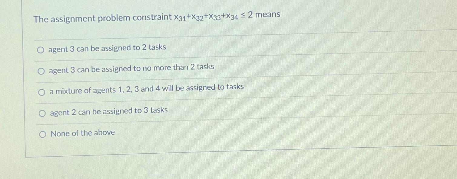  The assignment problem constraint x31+x32+x33+x342 means agent 3 can be assigned