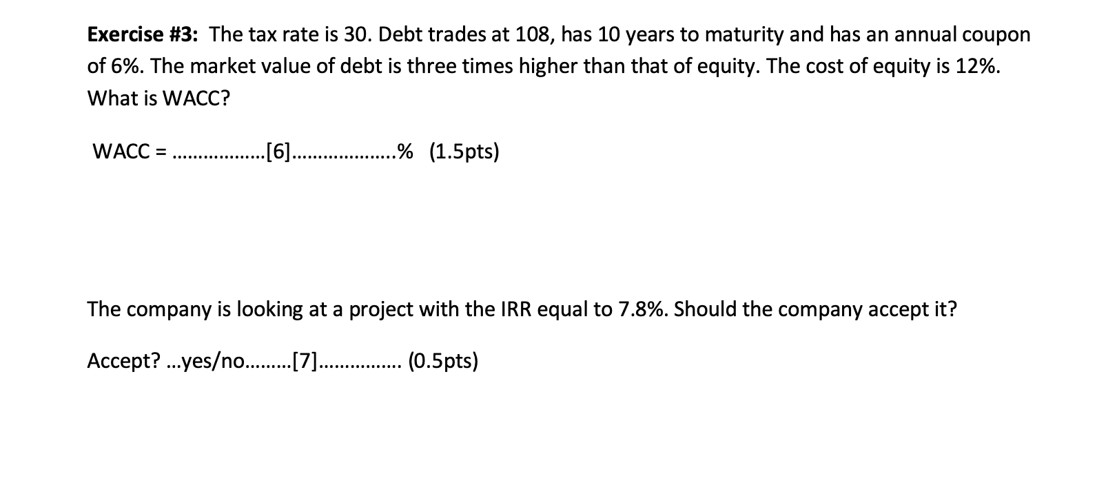  Exercise #3: The tax rate is 30. Debt trades at 108,