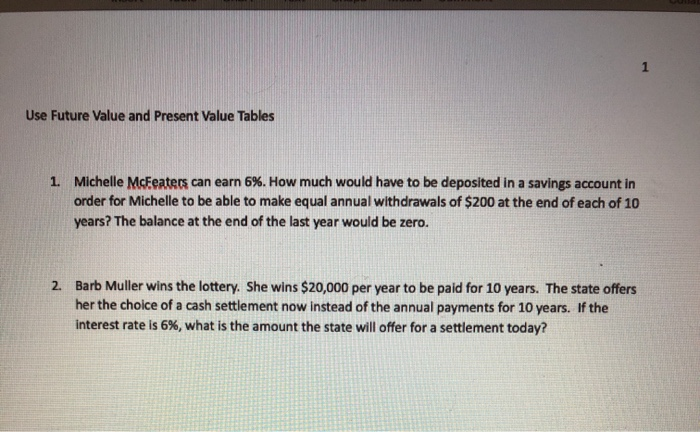  1 Use Future Value and Present Value Tables 1. Michelle McEeaters