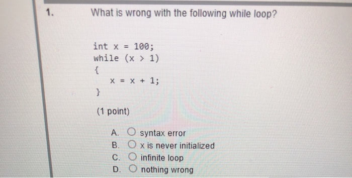  What is wrong with the following while loop? int x =