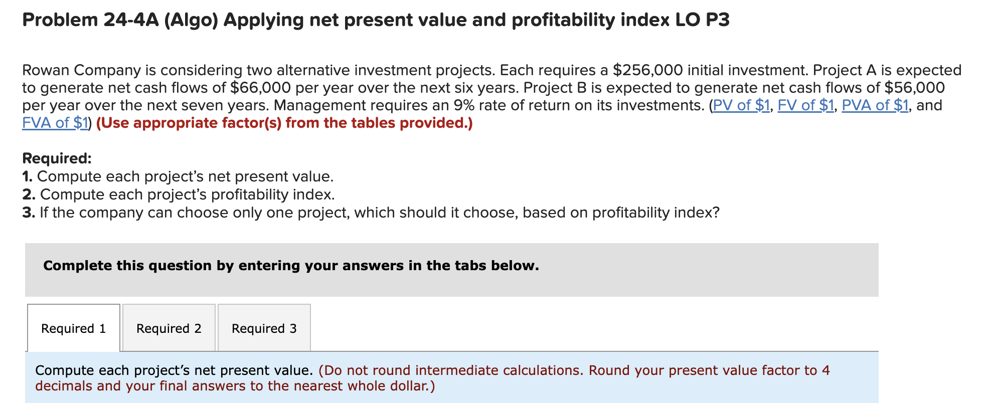 Problem 24-4A (Algo) Applying net present value and profitability index LO