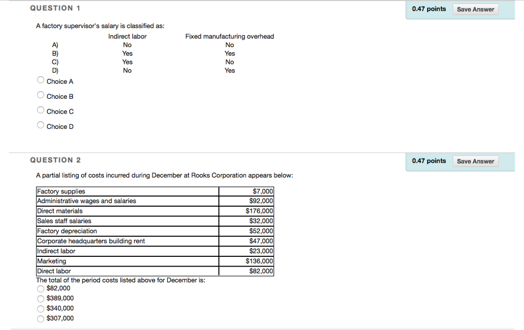 Accounting QUESTION 1 0.47 points Save Answer A factory supervisor's salary is