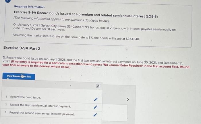  Required information Exercise 9-9A Record bonds issued at a premium and