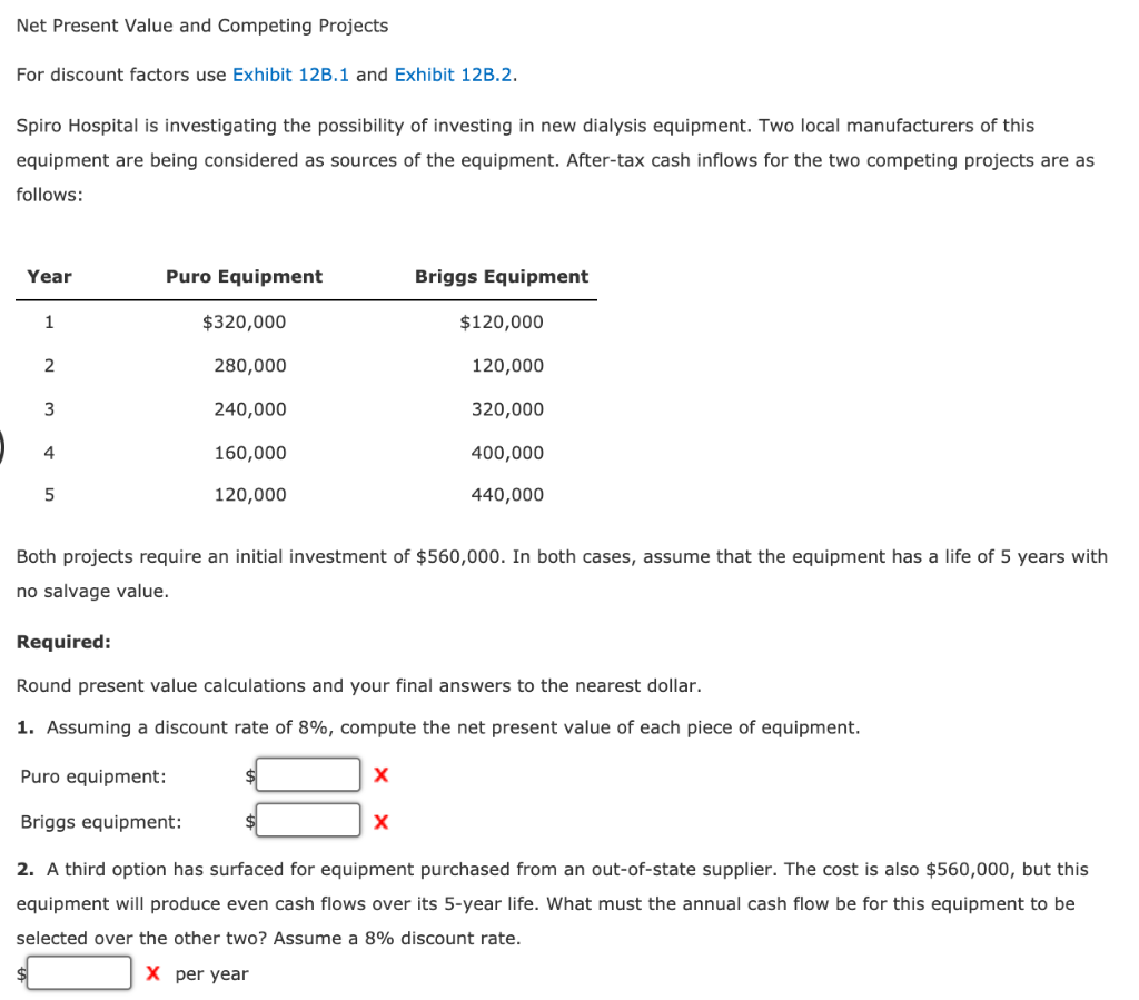  Net Present Value and Competing Projects For discount factors use Exhibit