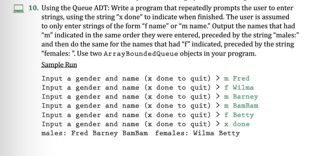  10. Using the Queue ADT: write a program that repeatedly prompts