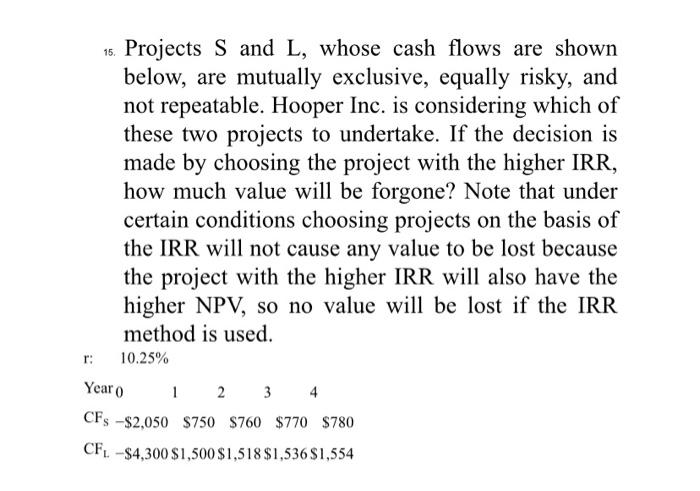  15. Projects S and L, whose cash flows are shown below,