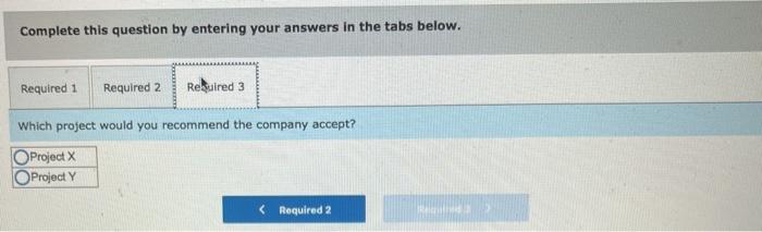 follows: Invest Invest in in Project Project Investment required Annual cash in