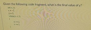  Given the following code fragment, what is the final value of