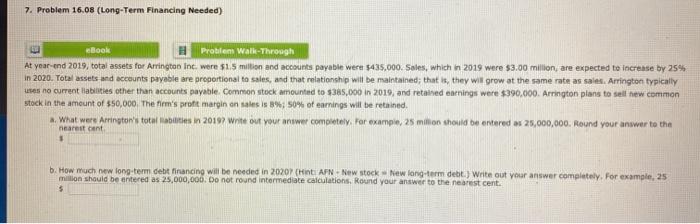  7. Problem 16.08 (Long-Term Financing Needed) ebook Problem Walk-Through At year-end