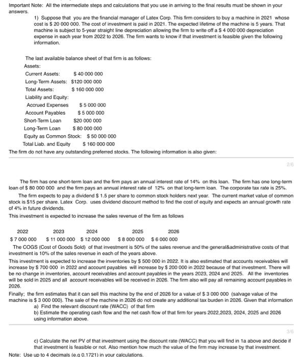 in arriving to the final results must be shown in your answers.