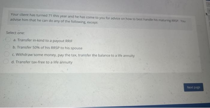  Your client has turned 71 this year and he has come