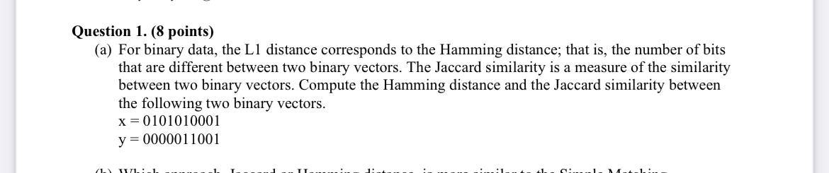  Question 1.(8 points) (a) For binary data, the L1 distance corresponds