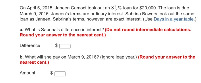 Janeen pay on March 9.20167 gnore leap year Us nearest cent.) Do