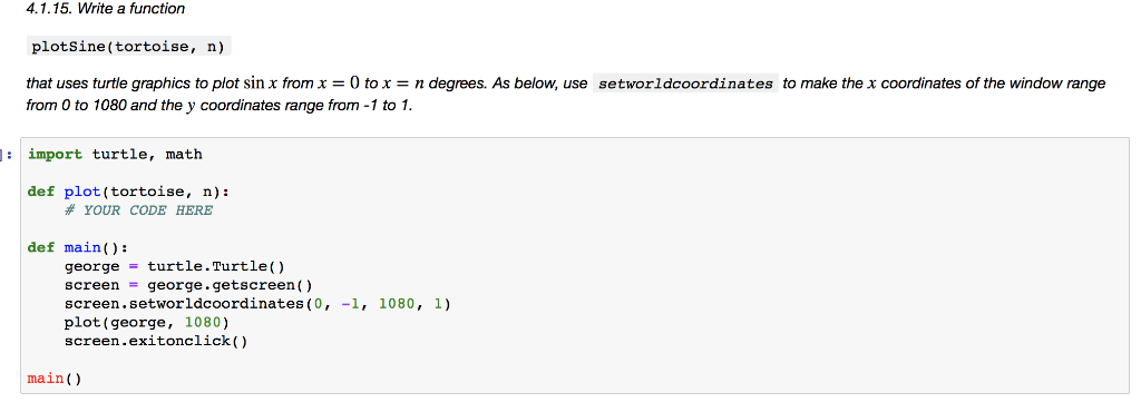 How to draw it in python? 4.1.15. Write a function plotsine(tortoise, n)