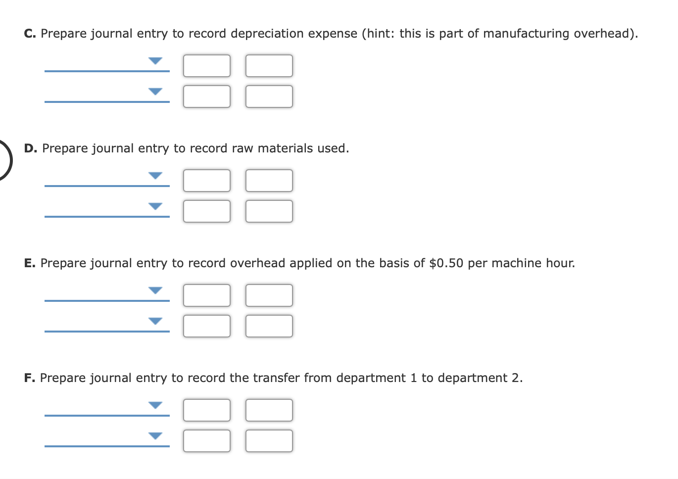 $6,000 Direct materials $1,000 Direct labor $12,000 Factory depreciation $1,000 Total manufacturing
