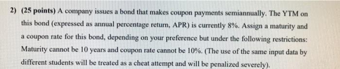  2) (25 points) A company issues a bond that makes coupon