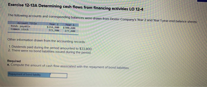  Exercise 12-13A Determining cash flows from financing activities LO 12-4 The