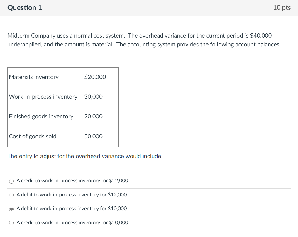 Question 1 10 pts Midterm Company uses a normal cost system.