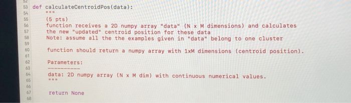  Using python 53 def calculateCentroidPos (data): 56 function receives a 2D