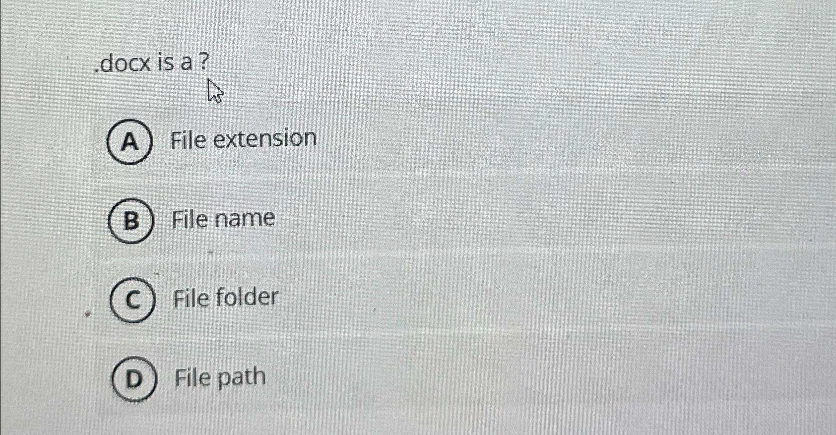  docx is a ? File extension File name File folder File
