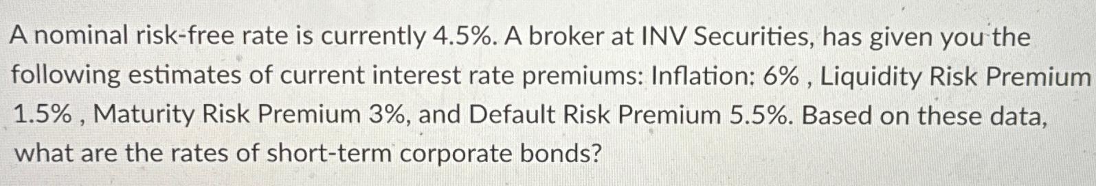  A nominal risk-free rate is currently 4.5%. A broker at INV