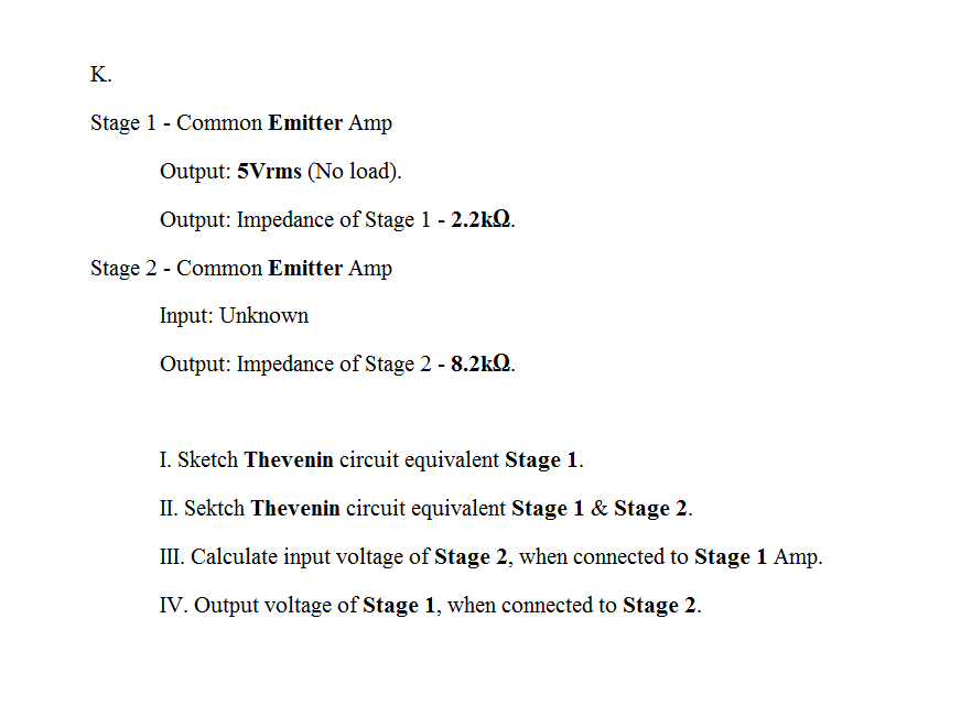 Question: K. Stage 1 - Common Emitter Amp Output: 5Vrms (No load).