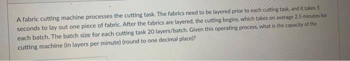  A fabric cutting machine processes the cutting task. The fabrics need