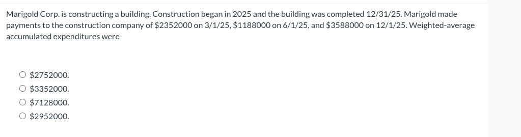  Marigold Corp. is constructing a building. Construction began in 2025 and
