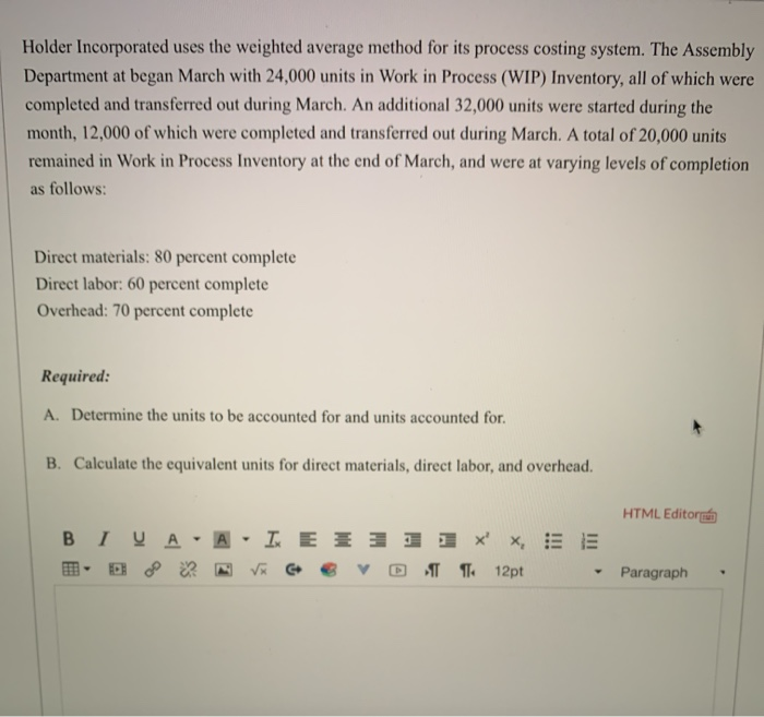  Holder Incorporated uses the weighted average method for its process costing