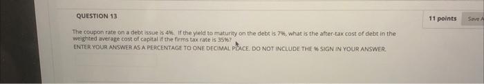 QUESTION 13 The coupon rate on a debt issue is 44