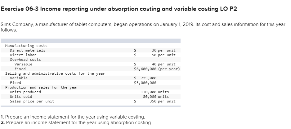  Exercise 06-3 Income reporting under absorption costing and variable costing LO