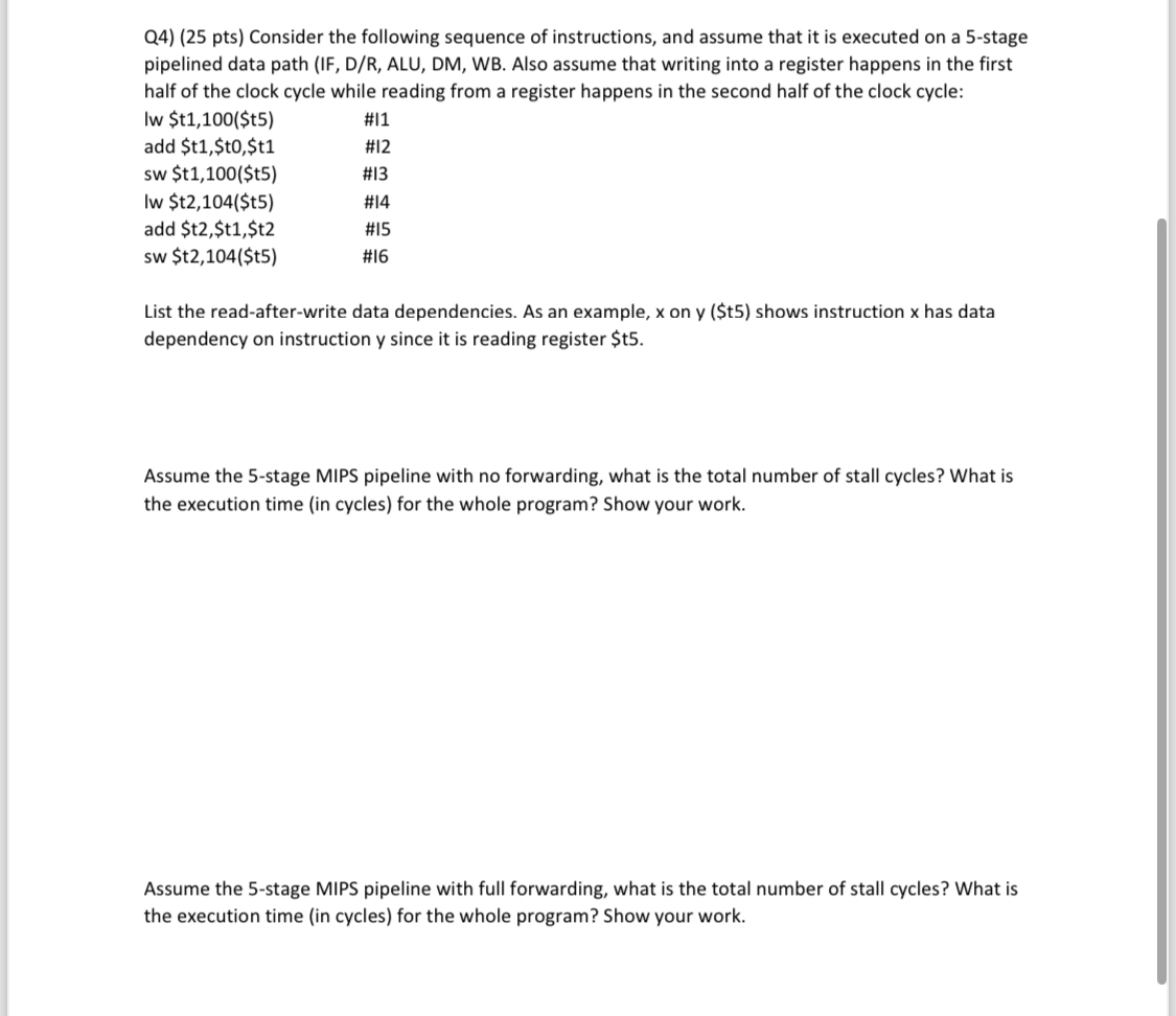  Q4)(25 pts) Consider the following sequence of instructions, and assume that