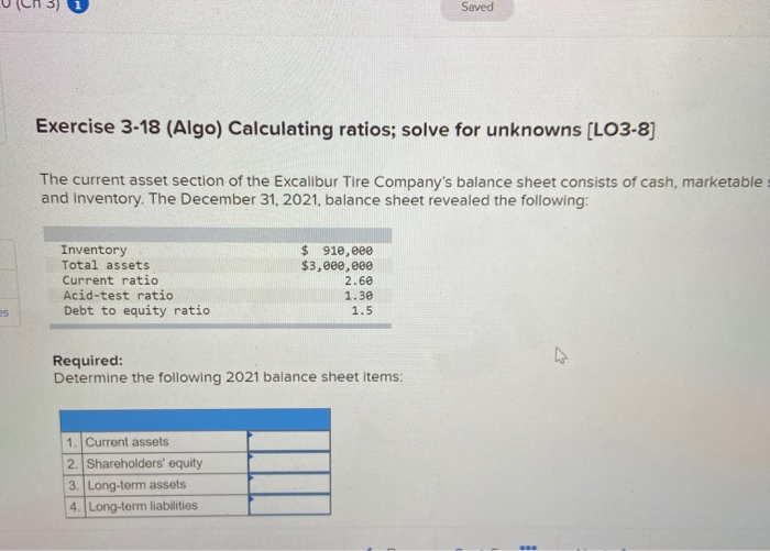  UC 3) 1 Saved Exercise 3-18 (Algo) Calculating ratios; solve for