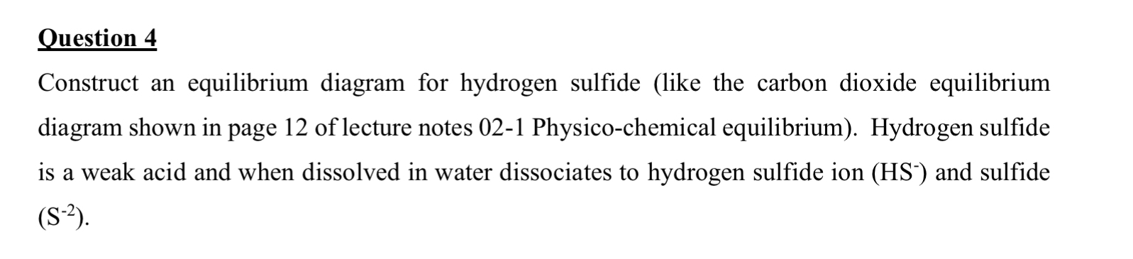  Question 4 Construct an equilibrium diagram for hydrogen sulfide (like the