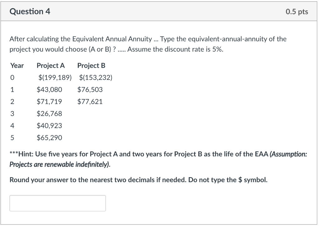  Please help! Question 4 0.5 pts After calculating the Equivalent Annual